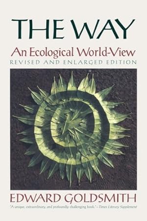 Bild des Verkufers fr The Way: An Ecological World-View by Goldsmith, Edward [Paperback ] zum Verkauf von booksXpress