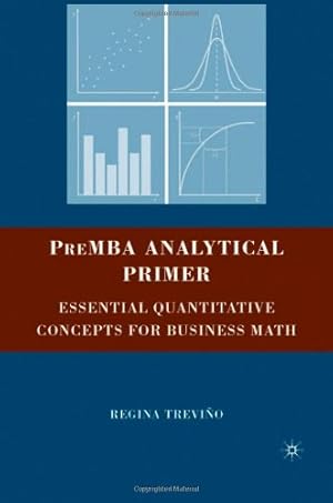 Imagen del vendedor de PreMBA Analytical Primer: Essential Quantitative Concepts for Business Math by Trevino, Regina [Paperback ] a la venta por booksXpress