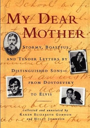 Seller image for My Dear Mother: Stormy Boastful, and Tender Letters By Distinguished Sons--From Dostoevsky to Elvis by Gordon, Karen Elizabeth, Johnson, Holly [Paperback ] for sale by booksXpress