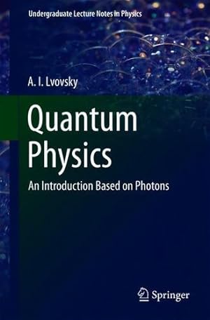 Seller image for Quantum Physics: An Introduction Based on Photons (Undergraduate Lecture Notes in Physics) by Lvovsky, A.I [Paperback ] for sale by booksXpress