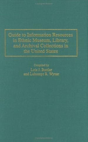 Immagine del venditore per Guide to Information Resources in Ethnic Museum, Library, and Archival Collections in the United States (Bibliographies and Indexes in Ethnic Studies) by Buttlar, Lois J., Wynar, Lubomyr R. [Hardcover ] venduto da booksXpress