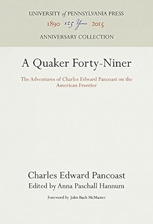 Seller image for A Quaker Forty-Niner: The Adventures of Charles Edward Pancoast on the American Frontier by Pancoast, Charles Edward [Hardcover ] for sale by booksXpress