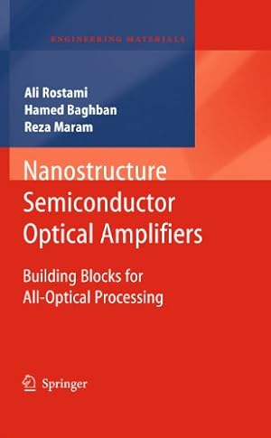 Seller image for Nanostructure Semiconductor Optical Amplifiers: Building Blocks for All-Optical Processing (Engineering Materials) by Rostami, Ali, Baghban, Hamed, Maram, Reza [Hardcover ] for sale by booksXpress