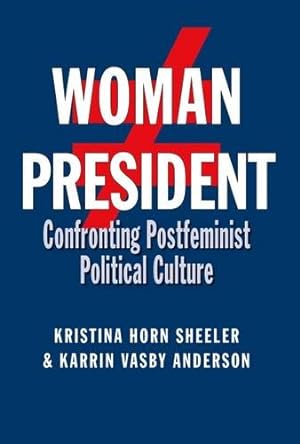 Seller image for Woman President: Confronting Postfeminist Political Culture (Presidential Rhetoric and Political Communication) by Sheeler, Kristina Horn, Anderson, Karrin Vasby [Paperback ] for sale by booksXpress