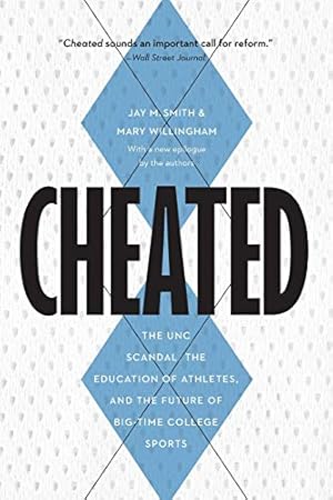 Imagen del vendedor de Cheated: The UNC Scandal, the Education of Athletes, and the Future of Big-Time College Sports [Soft Cover ] a la venta por booksXpress