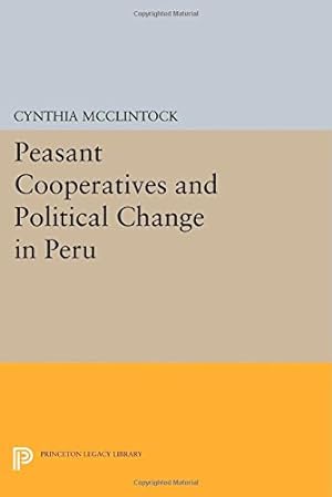Seller image for Peasant Cooperatives and Political Change in Peru (Princeton Legacy Library) by McClintock, Cynthia [Paperback ] for sale by booksXpress