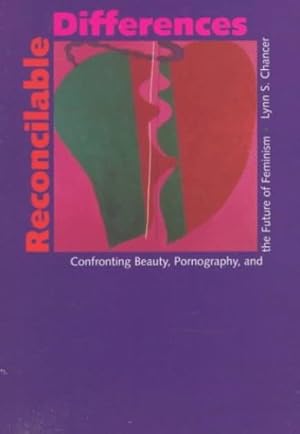 Immagine del venditore per Reconcilable Differences: Confronting Beauty, Pornography, and the Future of Feminism by Chancer, Lynn S. [Paperback ] venduto da booksXpress