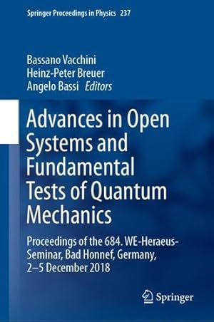 Immagine del venditore per Advances in Open Systems and Fundamental Tests of Quantum Mechanics: Proceedings of the 684. WE-Heraeus-Seminar, Bad Honnef, Germany, 2â  5 December 2018 (Springer Proceedings in Physics) [Hardcover ] venduto da booksXpress