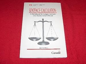 Sentence Calculation : A Handbook for Judges, Lawyers and Correctional Officials [Second Edition]