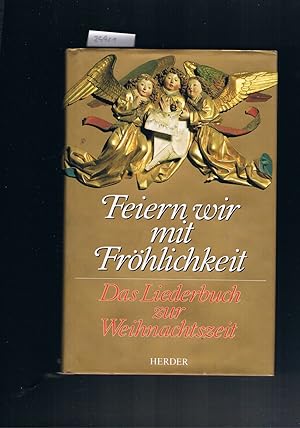 Seller image for Feiern wir mit Frhlichkeit Das Liederbuch zur Weihnachtszeit for sale by manufactura