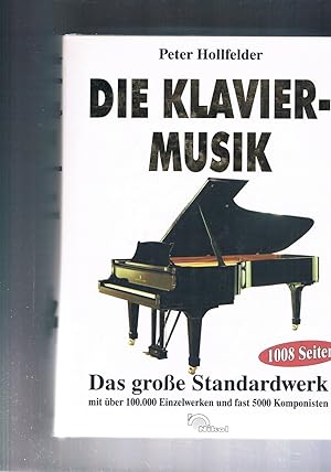 Seller image for Die Klaviermusik - Das groe Standartwerk mit ber 100 000 Einzelwerken und fast 5000 Komponisten for sale by manufactura