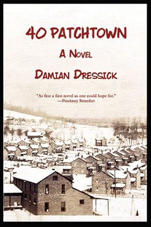 Seller image for 40 Patchtown: A Novel (Appalachian Writing Series) by Dressick, Damian [Paperback ] for sale by booksXpress