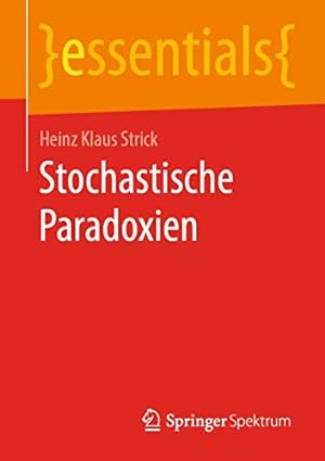 Seller image for Stochastische Paradoxien (essentials) (German Edition) by Strick, Heinz Klaus [Paperback ] for sale by booksXpress