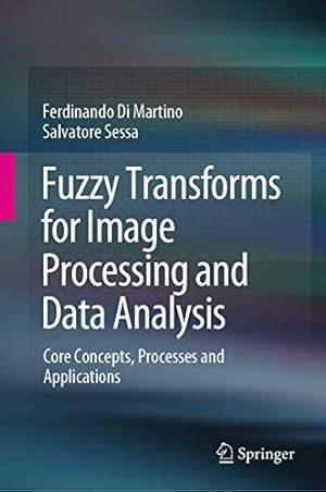 Image du vendeur pour Fuzzy Transforms for Image Processing and Data Analysis: Core Concepts, Processes and Applications [Hardcover ] mis en vente par booksXpress