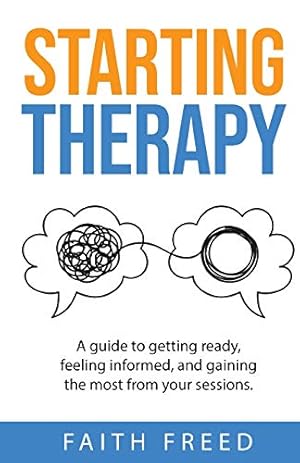 Seller image for Starting Therapy: A Guide to Getting Ready, Feeling Informed, and Gaining the Most from Your Sessions by Freed, Faith [Paperback ] for sale by booksXpress