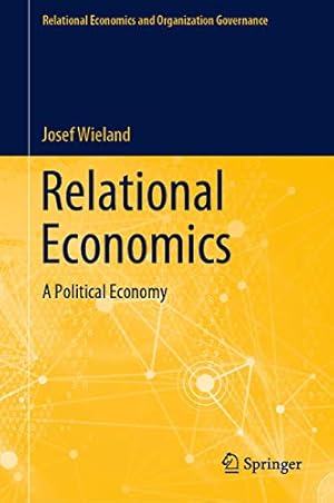 Immagine del venditore per Relational Economics: A Political Economy (Relational Economics and Organization Governance) by Wieland, Josef [Hardcover ] venduto da booksXpress