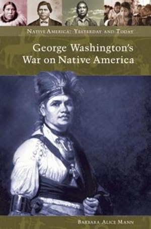 Immagine del venditore per George Washington's War on Native America (Native America: Yesterday and Today (Hardcover)) by Mann, Barbara Alice [Hardcover ] venduto da booksXpress