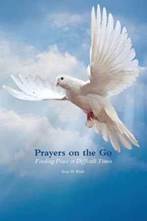 Imagen del vendedor de Prayers on the Go: Finding Peace in Difficult Times by Blake, Joan M [Paperback ] a la venta por booksXpress