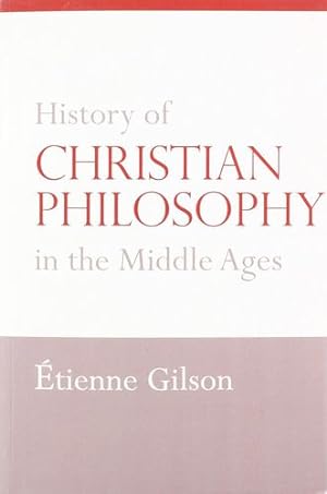 Image du vendeur pour History of Christian Philosophy in the Middle Ages by Gilson,   tienne [Paperback ] mis en vente par booksXpress
