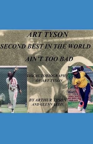 Bild des Verkufers fr ART TYSON SECOND BEST IN THE WORLD AIN'T TOO BAD: The Autobiography Of Art Tyson by Tyson, Arthur Oliver, Ellis, Glenn [Paperback ] zum Verkauf von booksXpress