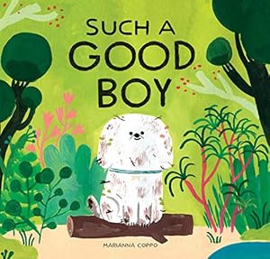 Seller image for Such a Good Boy: (dog books for kids, pets for children) by Coppo, Marianna [Hardcover ] for sale by booksXpress