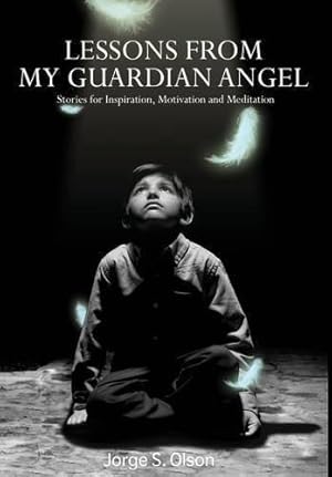 Seller image for Lessons from My Guardian Angel: Stories for Inspiration, Motivation and Meditation by Olson, Jorge [Paperback ] for sale by booksXpress