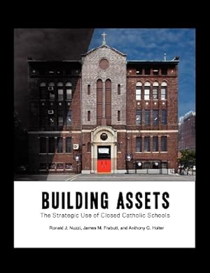 Seller image for Building Assets: The Strategic Use of Closed Catholic Schools [Soft Cover ] for sale by booksXpress