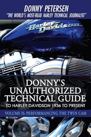 Bild des Verkufers fr Donny's Unauthorized Technical Guide to Harley Davidson 1936 to Present: Volume II: Performancing the Twin Cam by Petersen, Donny [Hardcover ] zum Verkauf von booksXpress