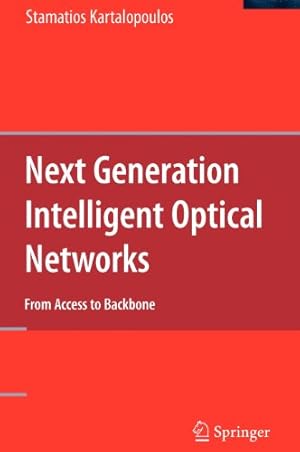 Imagen del vendedor de Next Generation Intelligent Optical Networks: From Access to Backbone by Kartalopoulos, Stamatios [Hardcover ] a la venta por booksXpress