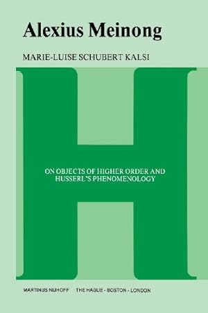 Bild des Verkufers fr Alexius Meinong: On Objects of Higher Order and Husserls Phenomenology by Kalsi Schubert, Marie-Luise [Paperback ] zum Verkauf von booksXpress