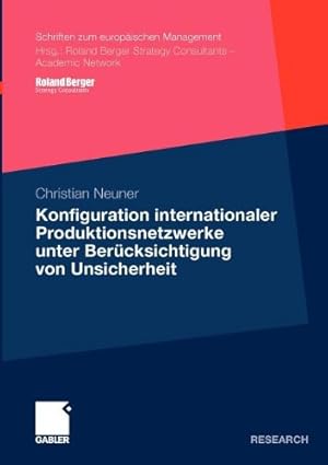 Seller image for Konfiguration internationaler Produktionsnetzwerke unter Berücksichtigung von Unsicherheit (Schriften zum europäischen Management) (German Edition) by Neuner, Christian [Paperback ] for sale by booksXpress