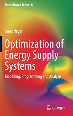 Seller image for Optimization of Energy Supply Systems: Modelling, Programming and Analysis (Lecture Notes in Energy) by Nagel, Janet [Hardcover ] for sale by booksXpress