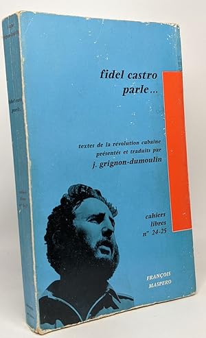 Seller image for Fidel castro parle. cahiers libres n24-25 - la rvolution cubaine par les textes - prface de Claude Julien for sale by crealivres