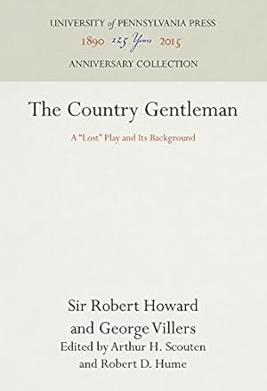 Seller image for The Country Gentleman: A "Lost" Play and Its Background by Howard, Sir Robert, Villers Second Duke of Buckingham, George [Hardcover ] for sale by booksXpress