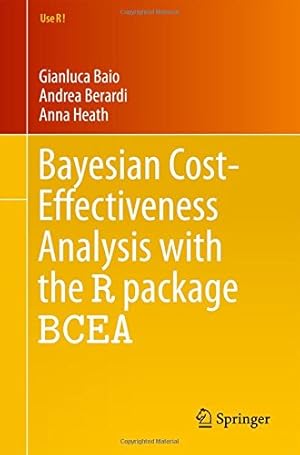 Seller image for Bayesian Cost-Effectiveness Analysis with the R package BCEA (Use R!) by Baio, Gianluca, Berardi, Andrea, Heath, Anna [Paperback ] for sale by booksXpress