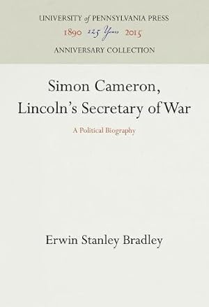 Seller image for Simon Cameron, Lincoln's Secretary of War: A Political Biography by Bradley, Erwin Stanley [Hardcover ] for sale by booksXpress