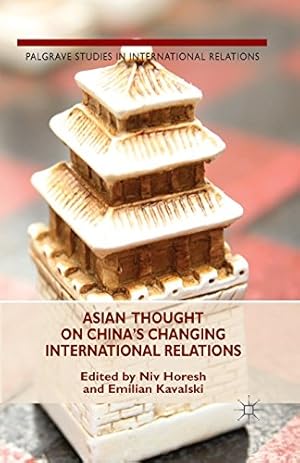 Seller image for Asian Thought on China's Changing International Relations (Palgrave Studies in International Relations) by Kavalski, Emilian [Paperback ] for sale by booksXpress