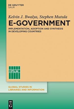 Seller image for E-Government (Global Studies in Libraries and Information) by Bwalya, Kelvin J., Mutula, Stephen M. [Hardcover ] for sale by booksXpress