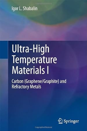 Seller image for Ultra-High Temperature Materials I: Carbon (Graphene/Graphite) and Refractory Metals by Shabalin, Igor L. [Hardcover ] for sale by booksXpress