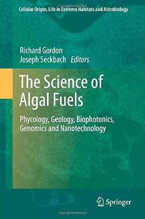 Immagine del venditore per The Science of Algal Fuels: Phycology, Geology, Biophotonics, Genomics and Nanotechnology (Cellular Origin, Life in Extreme Habitats and Astrobiology) [Hardcover ] venduto da booksXpress