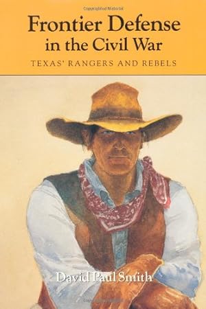 Immagine del venditore per Frontier Defense in the Civil War: Texas' Rangers and Rebels (Centennial Series of the Association of Former Students Texas A & M University) by Smith, David Paul [Paperback ] venduto da booksXpress