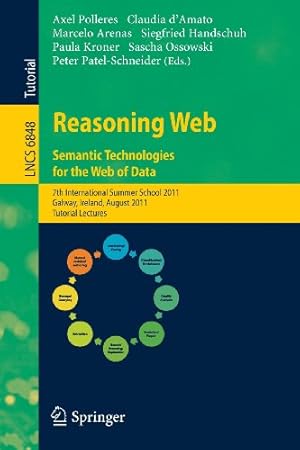 Immagine del venditore per Reasoning Web. Semantic Technologies for the Web of Data: 7th International Summer School 2011, Galway, Ireland, August 23-27, 2011, Tutorial Lectures (Lecture Notes in Computer Science) [Paperback ] venduto da booksXpress