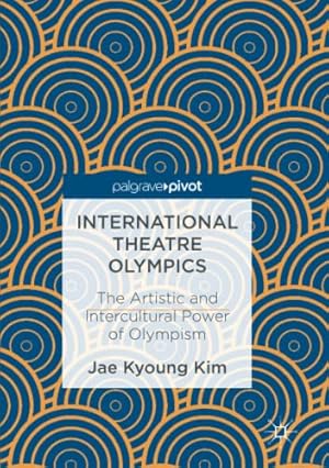 Seller image for International Theatre Olympics: The Artistic and Intercultural Power of Olympism by Kim, Jae Kyoung [Paperback ] for sale by booksXpress