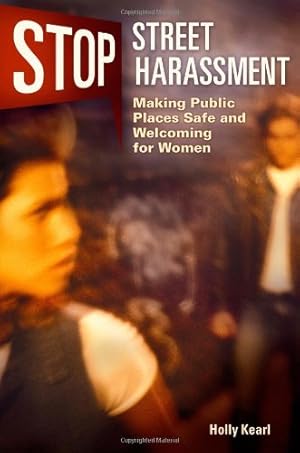 Seller image for Stop Street Harassment: Making Public Places Safe and Welcoming for Women by Kearl, Holly [Hardcover ] for sale by booksXpress