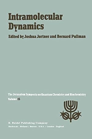 Seller image for Intramolecular Dynamics: Proceedings of the Fifteenth Jerusalem Symposium on Quantum Chemistry and Biochemistry Held in Jerusalem, Israel, March 29April 1, 1982 (Jerusalem Symposia) (Volume 15) [Soft Cover ] for sale by booksXpress