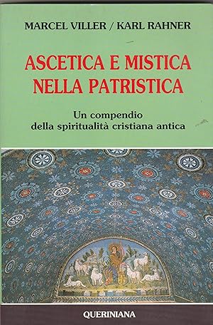 Image du vendeur pour Ascetca e mistica nella patristica. Un compendio della spiritualit cristiana antica. Nuova edizione invariata con una prefazione di Karl Henz Neufeld. mis en vente par Libreria Gull