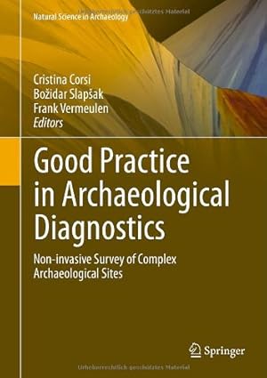 Image du vendeur pour Good Practice in Archaeological Diagnostics: Non-invasive Survey of Complex Archaeological Sites (Natural Science in Archaeology) [Hardcover ] mis en vente par booksXpress