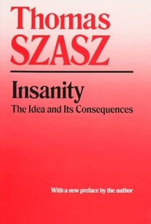 Seller image for Insanity: The Idea and Its Consequences by Szasz, Thomas [Paperback ] for sale by booksXpress