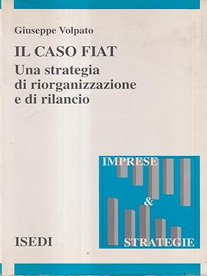 Bild des Verkufers fr Il caso Fiat. Una strategia di riorganizzazione e rilancio zum Verkauf von Librodifaccia