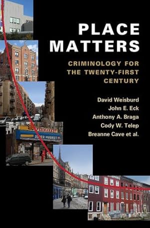 Immagine del venditore per Place Matters: Criminology for the Twenty-First Century by Weisburd, David, Eck, John E., Braga, Anthony A., Telep, Cody W., Cave, Breanne, Bowers, Kate, Bruinsma, Gerben, Gill, Charlotte, Groff, Elizabeth R., Hibdon, Julie, Hinkle, Joshua C., Johnson, Shane D., Lawton, Brian, Lum, Cynthia, Ratcliffe, Jerry H., Rengert, George, Taniguchi, Travis, Yang, Sue-Ming [Hardcover ] venduto da booksXpress